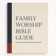 Family Worship Bible Guide - Hardback Edition